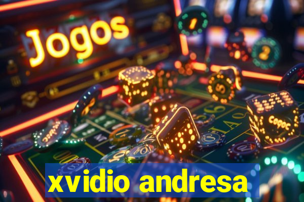 xvidio andresa